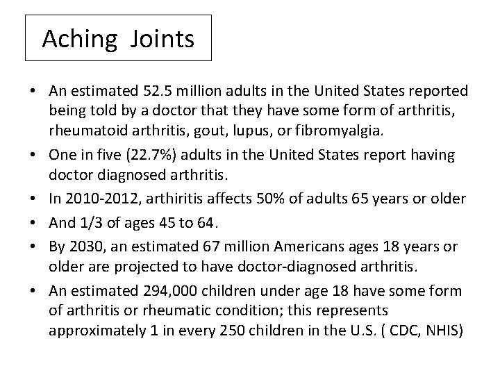 Aching Joints • An estimated 52. 5 million adults in the United States reported