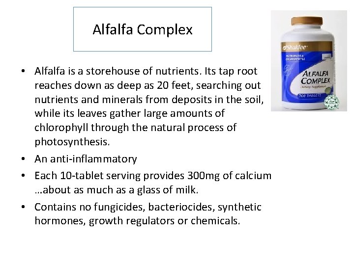 Alfalfa Complex • Alfalfa is a storehouse of nutrients. Its tap root reaches down