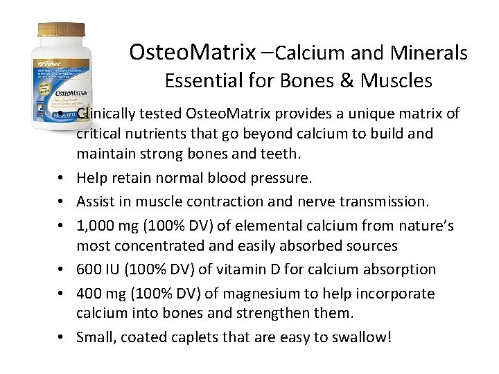 Osteo. Matrix –Calcium and Minerals Essential for Bones & Muscles • Clinically tested Osteo.