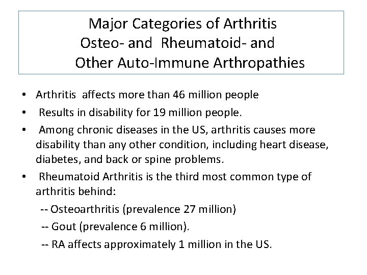 Major Categories of Arthritis Osteo- and Rheumatoid- and Other Auto-Immune Arthropathies • Arthritis affects