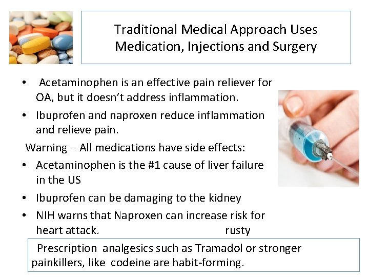 Traditional Medical Approach Uses Medication, Injections and Surgery • Acetaminophen is an effective pain
