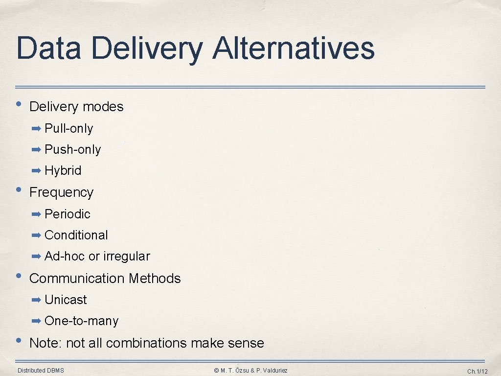 Data Delivery Alternatives • Delivery modes ➡ Pull-only ➡ Push-only ➡ Hybrid • Frequency