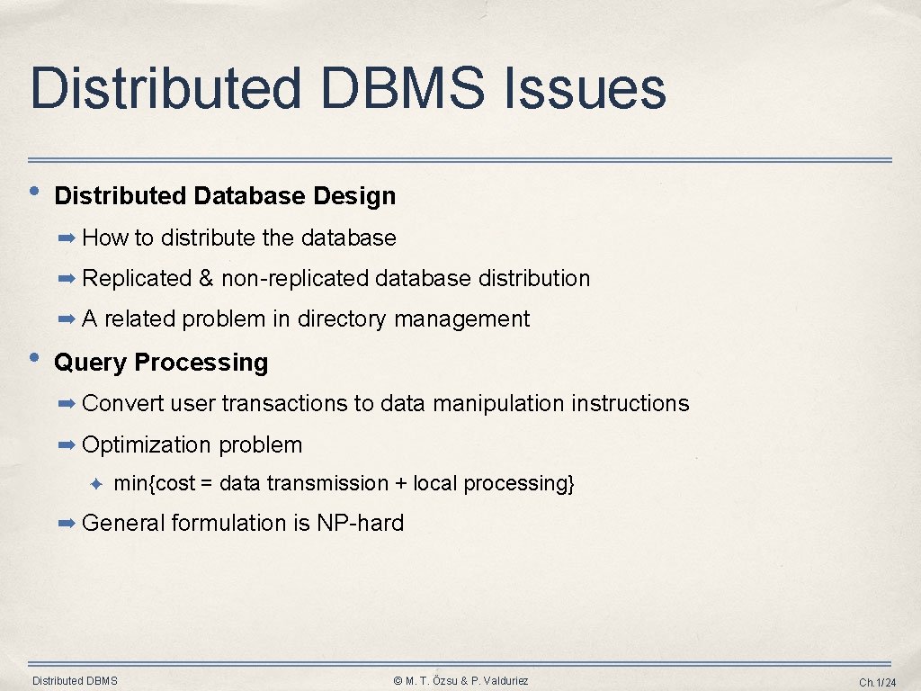 Distributed DBMS Issues • Distributed Database Design ➡ How to distribute the database ➡