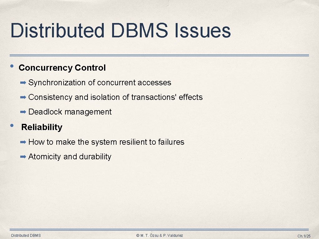 Distributed DBMS Issues • Concurrency Control ➡ Synchronization of concurrent accesses ➡ Consistency and