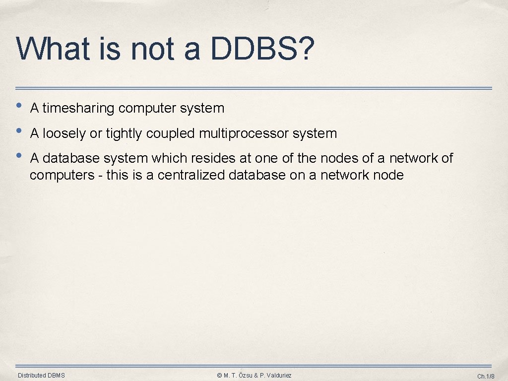 What is not a DDBS? • • • A timesharing computer system A loosely