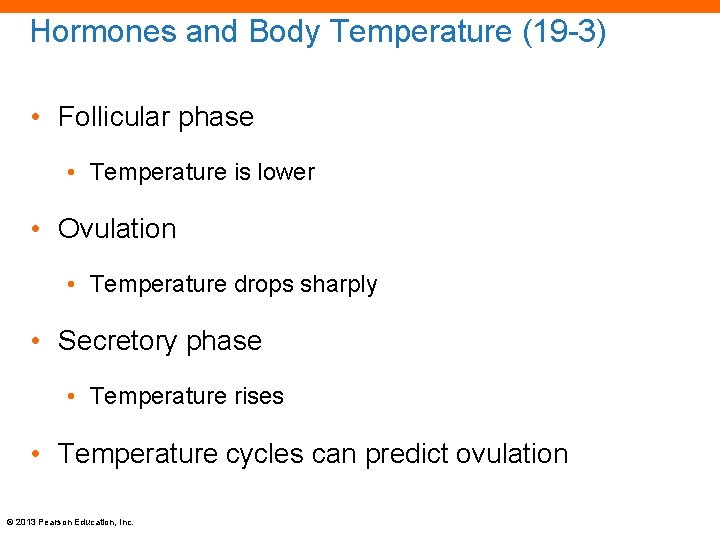 Hormones and Body Temperature (19 -3) • Follicular phase • Temperature is lower •