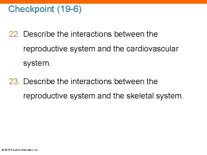 Checkpoint (19 -6) 22. Describe the interactions between the reproductive system and the cardiovascular