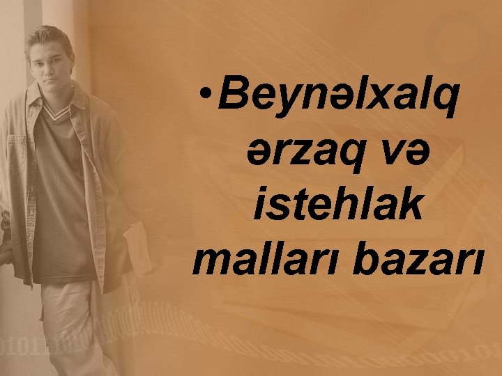  • Beynəlxalq ərzaq və istehlak malları bazarı 