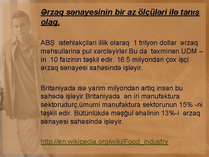 Ərzaq sənayesinin bir az ölçüləri ilə tanış olaq. ABŞ istehlakçilari illik olaraq 1 trilyon