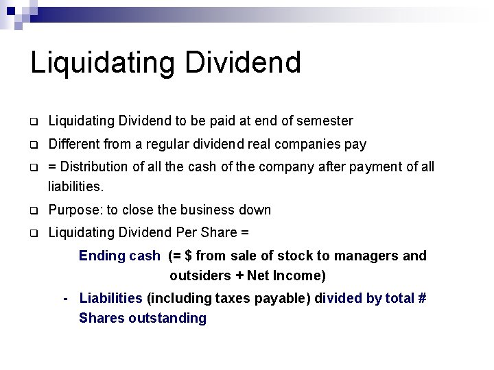 Liquidating Dividend q Liquidating Dividend to be paid at end of semester q Different