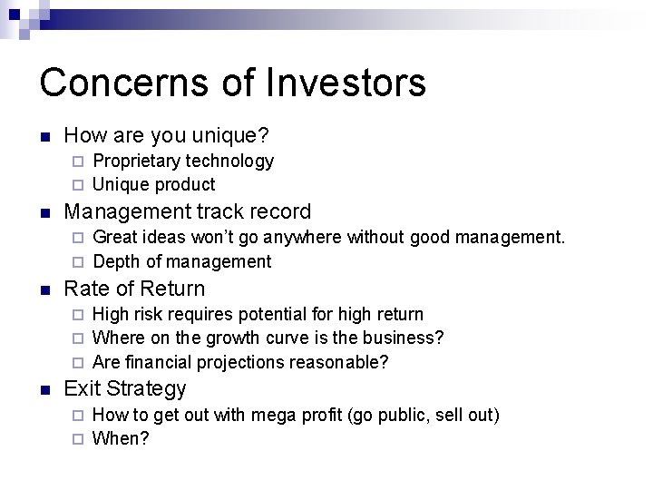 Concerns of Investors n How are you unique? Proprietary technology ¨ Unique product ¨