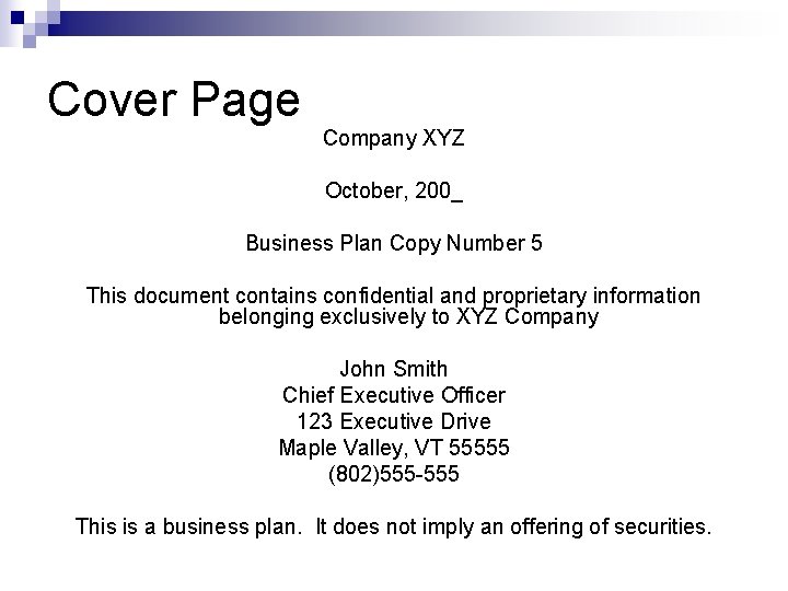 Cover Page Company XYZ October, 200_ Business Plan Copy Number 5 This document contains