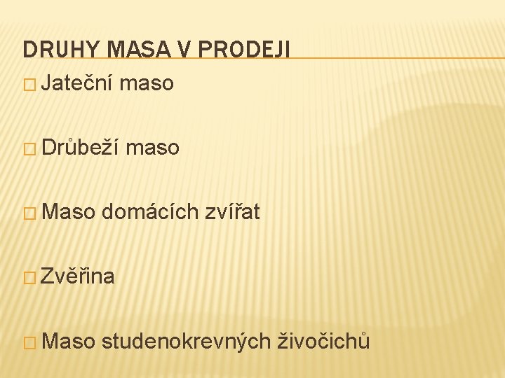 DRUHY MASA V PRODEJI � Jateční maso � Drůbeží � Maso maso domácích zvířat