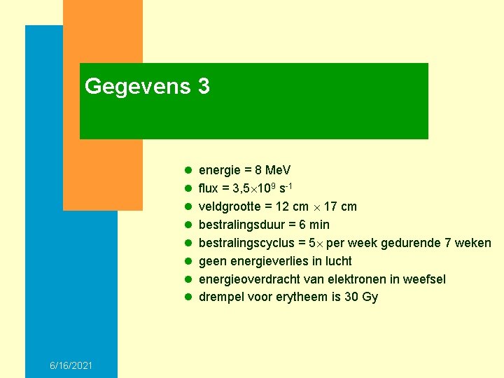 Gegevens 3 l l l l 6/16/2021 energie = 8 Me. V flux =