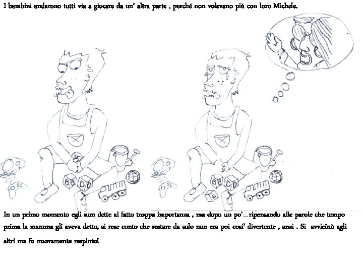 I bambini andarono tutti via a giocare da un’ altra parte , perché non