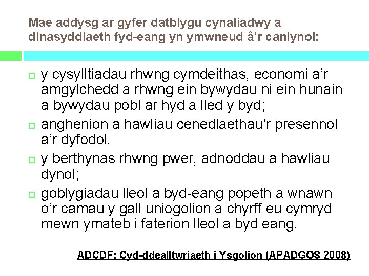 Mae addysg ar gyfer datblygu cynaliadwy a dinasyddiaeth fyd-eang yn ymwneud â’r canlynol: y