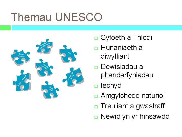 Themau UNESCO Cyfoeth a Thlodi Hunaniaeth a diwylliant Dewisiadau a phenderfyniadau Iechyd Amgylchedd naturiol