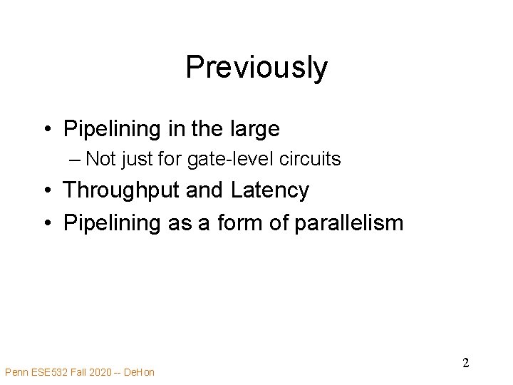 Previously • Pipelining in the large – Not just for gate-level circuits • Throughput