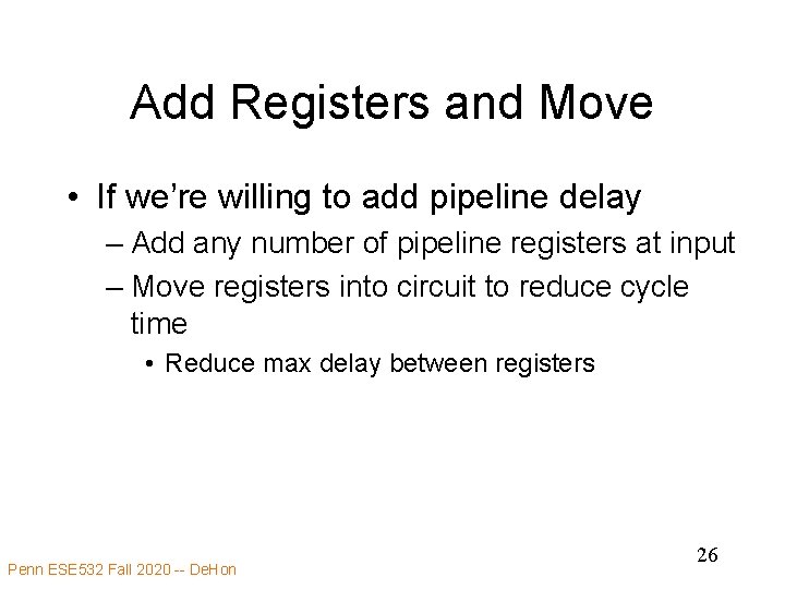 Add Registers and Move • If we’re willing to add pipeline delay – Add