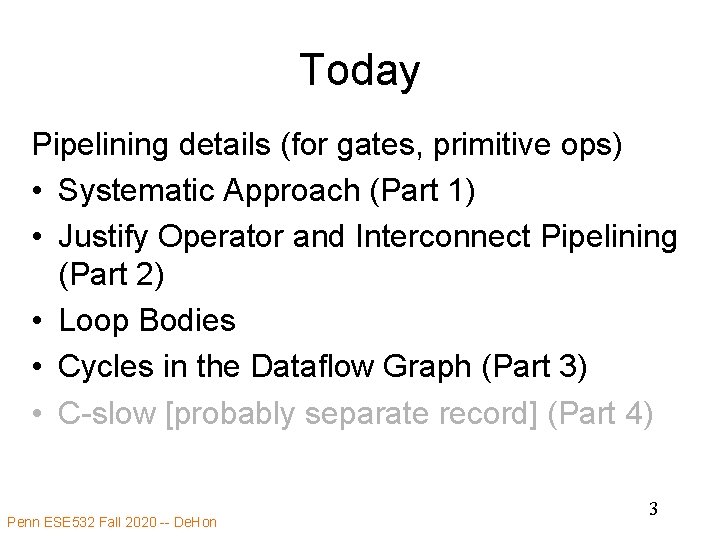 Today Pipelining details (for gates, primitive ops) • Systematic Approach (Part 1) • Justify