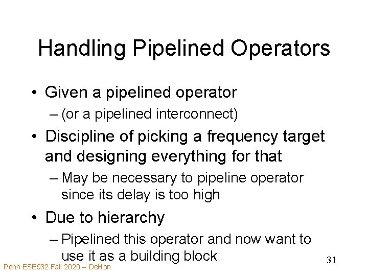 Handling Pipelined Operators • Given a pipelined operator – (or a pipelined interconnect) •