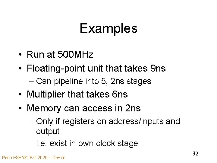 Examples • Run at 500 MHz • Floating-point unit that takes 9 ns –