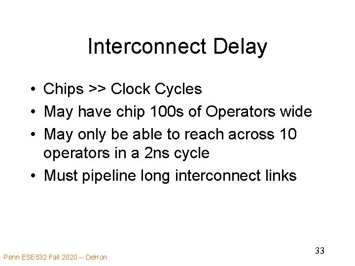 Interconnect Delay • Chips >> Clock Cycles • May have chip 100 s of