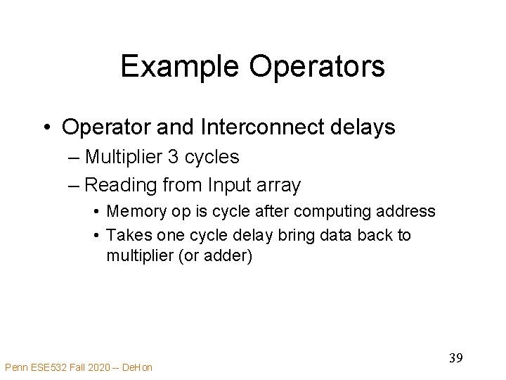 Example Operators • Operator and Interconnect delays – Multiplier 3 cycles – Reading from