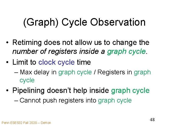 (Graph) Cycle Observation • Retiming does not allow us to change the number of