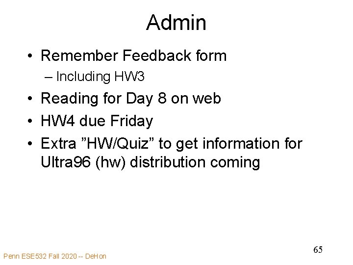 Admin • Remember Feedback form – Including HW 3 • Reading for Day 8