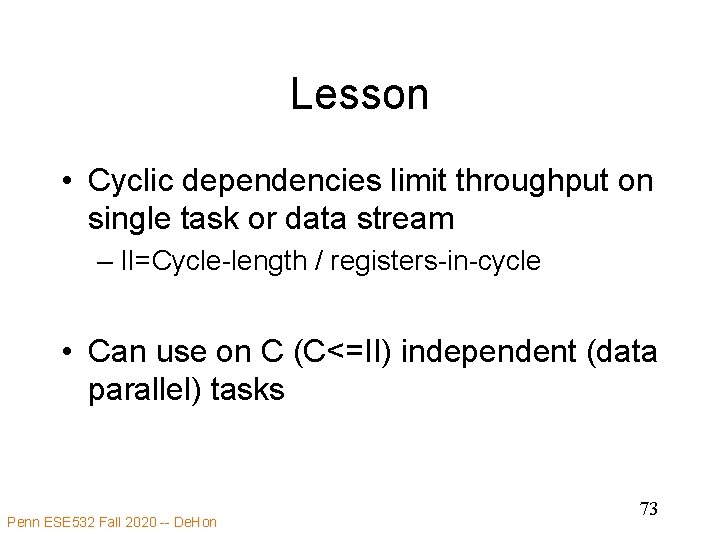 Lesson • Cyclic dependencies limit throughput on single task or data stream – II=Cycle-length