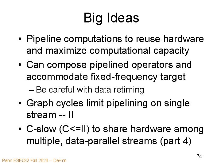 Big Ideas • Pipeline computations to reuse hardware and maximize computational capacity • Can