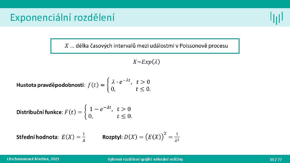 Exponenciální rozdělení • Litschmannová Martina, 2021 Vybraná rozdělení spojité náhodné veličiny 10 / 77