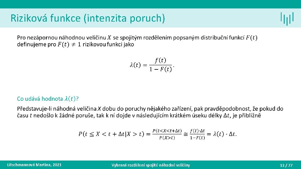 Riziková funkce (intenzita poruch) • Litschmannová Martina, 2021 Vybraná rozdělení spojité náhodné veličiny 13