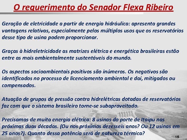 O requerimento do Senador Flexa Ribeiro Geração de eletricidade a partir de energia hidráulica: