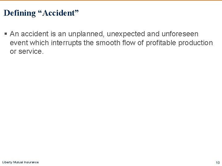 Defining “Accident” § An accident is an unplanned, unexpected and unforeseen event which interrupts