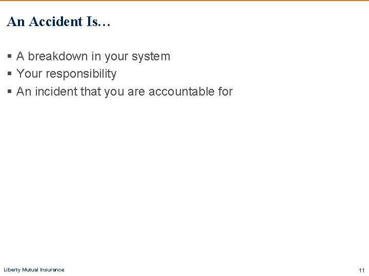 An Accident Is… § A breakdown in your system § Your responsibility § An