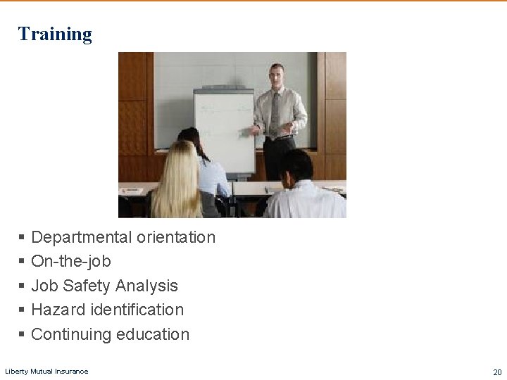 Training § Departmental orientation § On-the-job § Job Safety Analysis § Hazard identification §