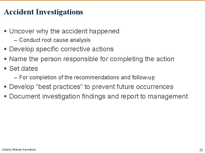 Accident Investigations § Uncover why the accident happened – Conduct root cause analysis §