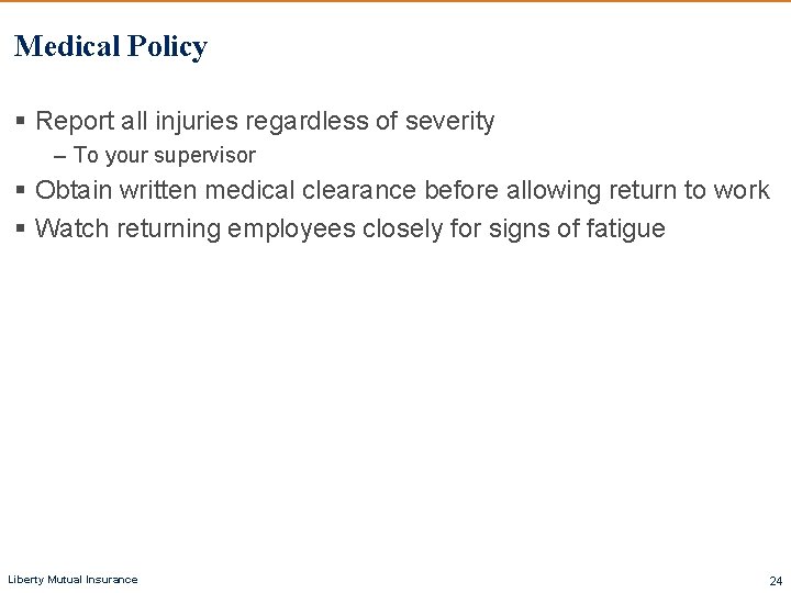 Medical Policy § Report all injuries regardless of severity – To your supervisor §