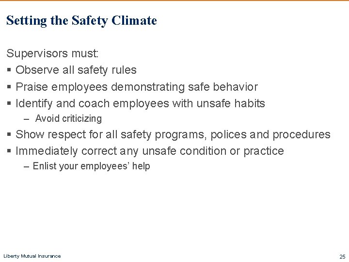 Setting the Safety Climate Supervisors must: § Observe all safety rules § Praise employees