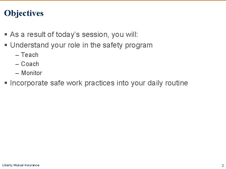 Objectives § As a result of today’s session, you will: § Understand your role