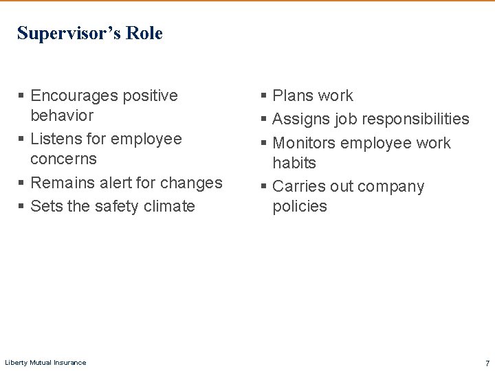 Supervisor’s Role § Encourages positive behavior § Listens for employee concerns § Remains alert