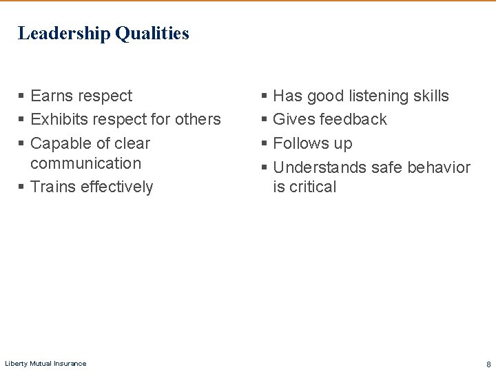 Leadership Qualities § Earns respect § Exhibits respect for others § Capable of clear