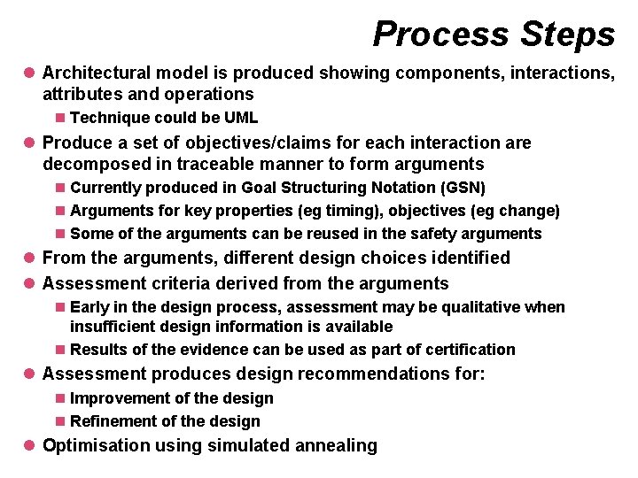 Process Steps l Architectural model is produced showing components, interactions, attributes and operations n