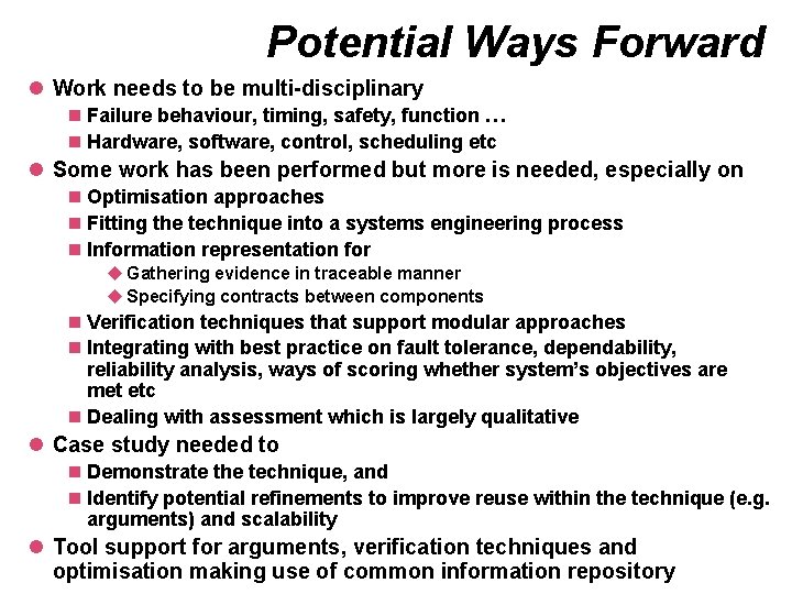Potential Ways Forward l Work needs to be multi-disciplinary n Failure behaviour, timing, safety,