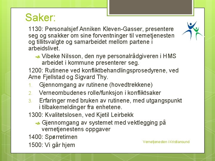 Saker: 1130: Personalsjef Anniken Kleven-Gasser, presentere seg og snakker om sine forventninger til vernetjenesten