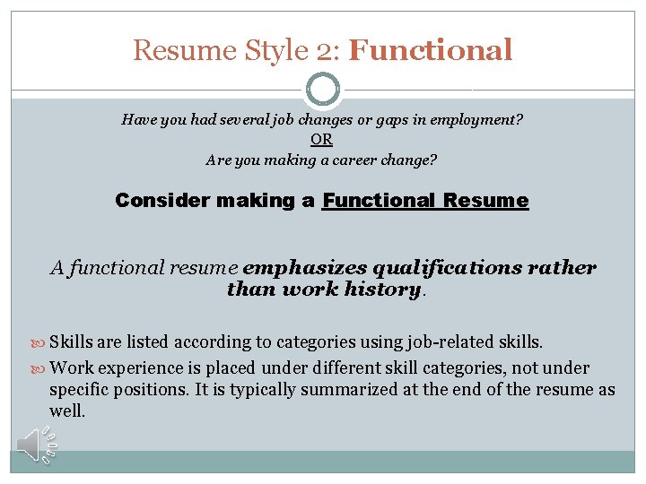 Resume Style 2: Functional Have you had several job changes or gaps in employment?