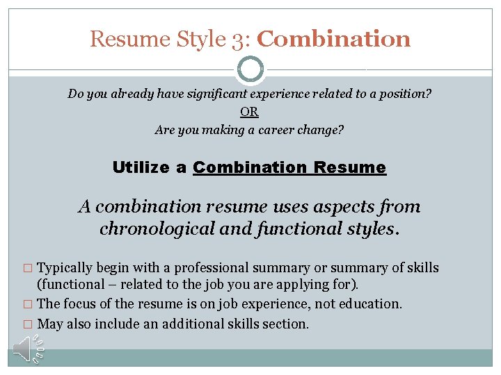 Resume Style 3: Combination Do you already have significant experience related to a position?