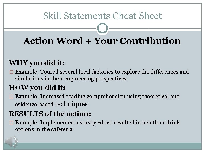 Skill Statements Cheat Sheet Action Word + Your Contribution WHY you did it: �